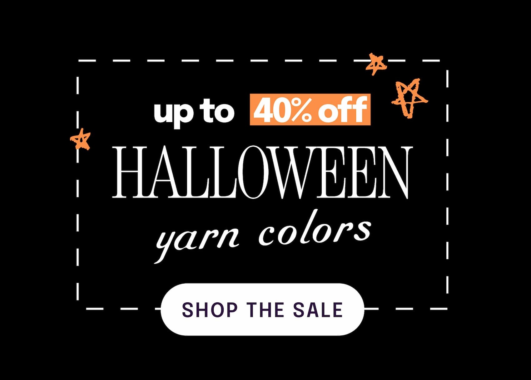 up to 40% off halloween yarn colors. shop the sale >>