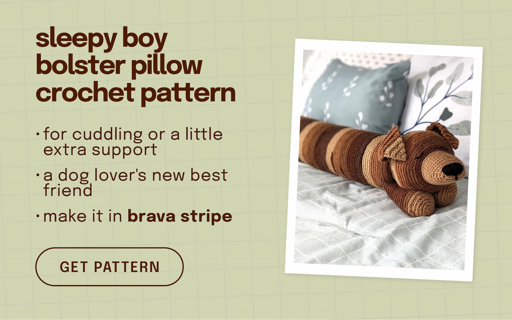 Image: a bolster pillow that resembles a long dog. Text: sleepy boy bolster pillow crochet pattern. for cuddling for a little extra support. a dog lover's new best friend. make it in brava stripe. get pattern >>