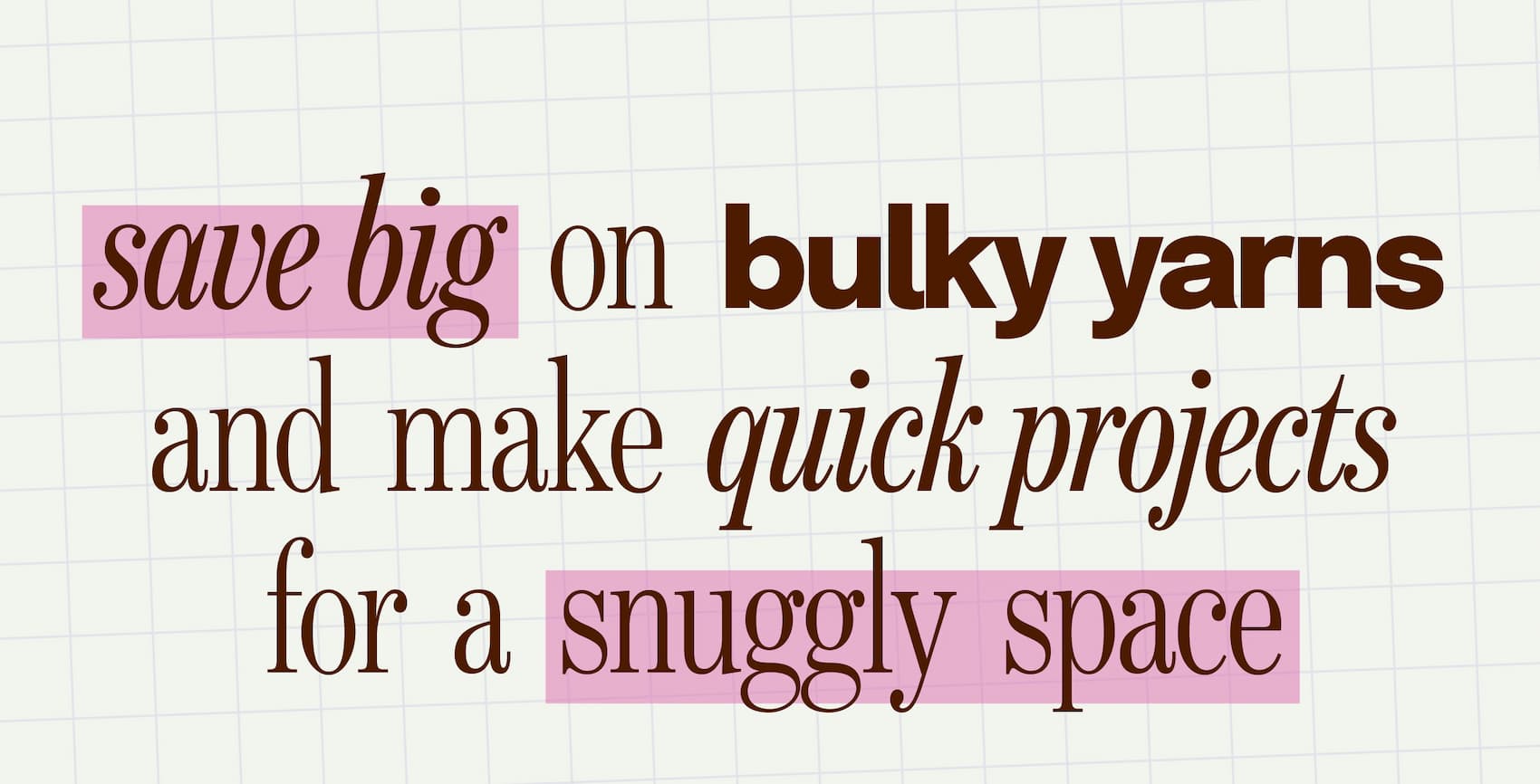 save big on bulky yarns and make quick projects for a snuggly space >>