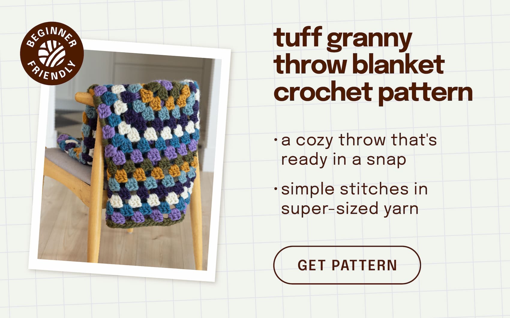 Image: a chunky granny square throw draped over a chair. Text: beginner friendly. tuff granny throw blanket crochet pattern. a cozy throw that's ready in a snap. simple stitches in super-sized yarn. get pattern >>