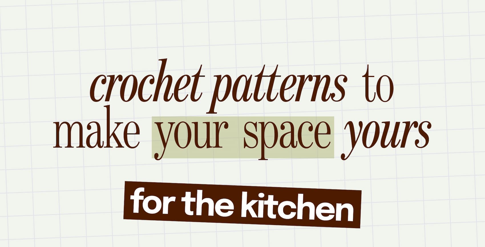 crochet patterns to make your space yours. for the kitchen >>