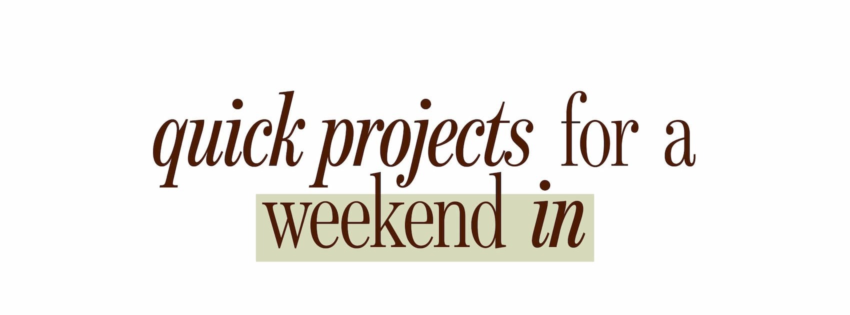 quick projects for a weekend in