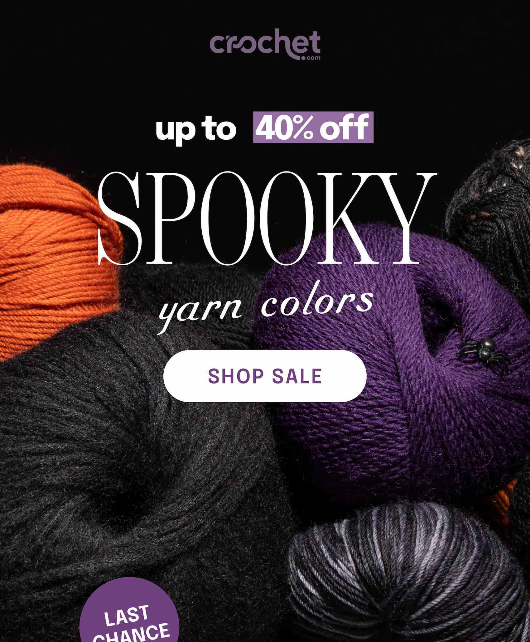 Image: Purple, black, and orange yarns. Text: crochet.com. up to 40% off spooky yarn colors. shop sale. last chance >>