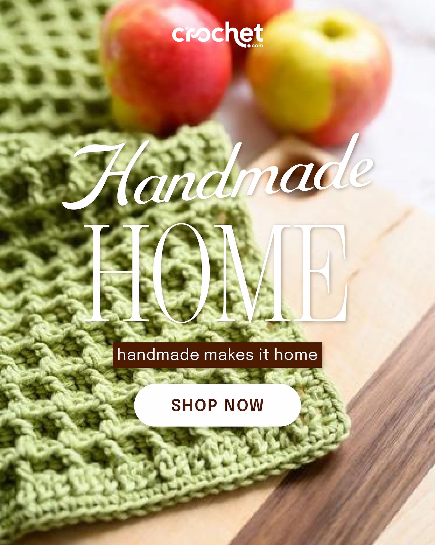 Image: a green crocheted washcloth. Text: crochet.com handmade home. handmade makes it home. shop now >>