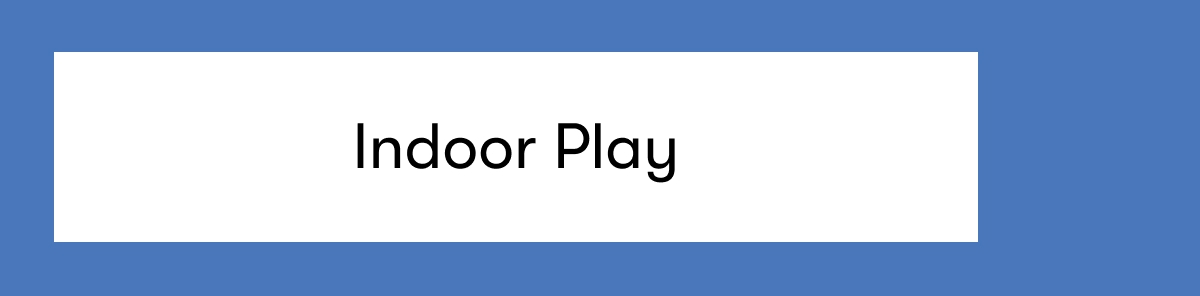 Indoor Play