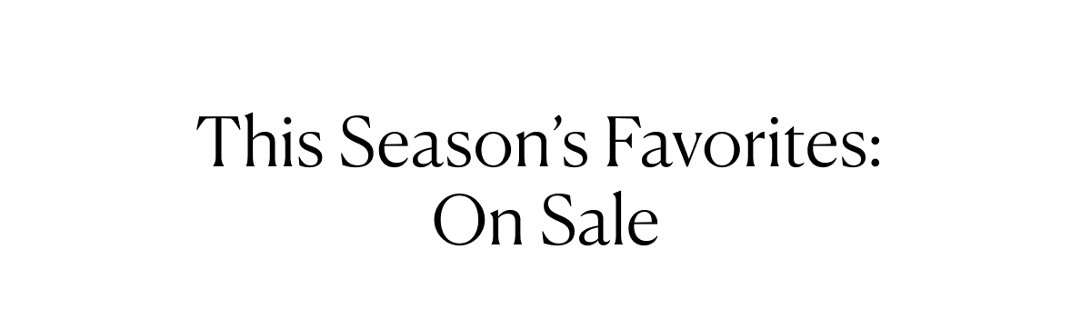 This Season’s Favorites: On Sale