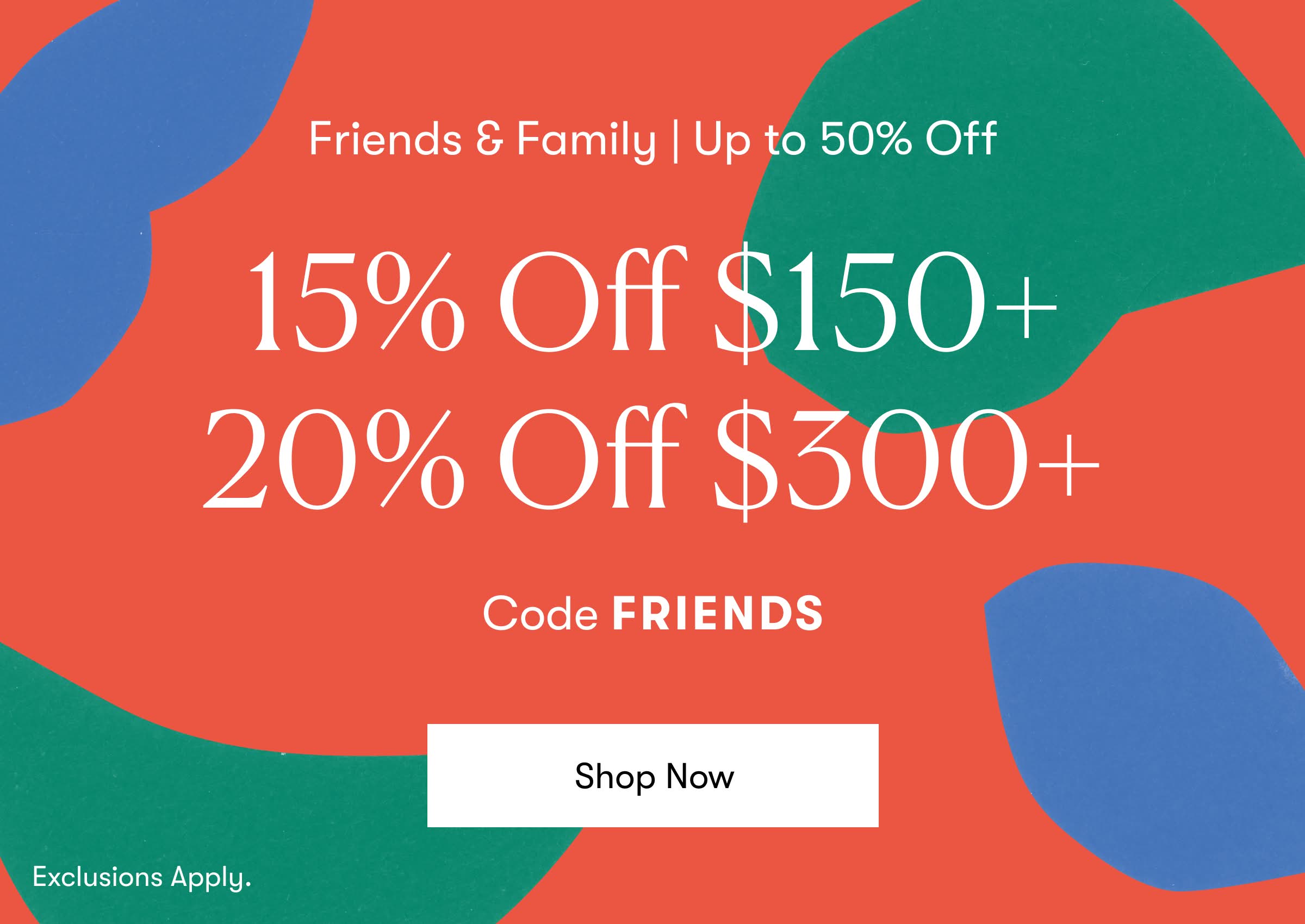 15% Off $150+ Or 20% Off $300+ With Code FRIENDS