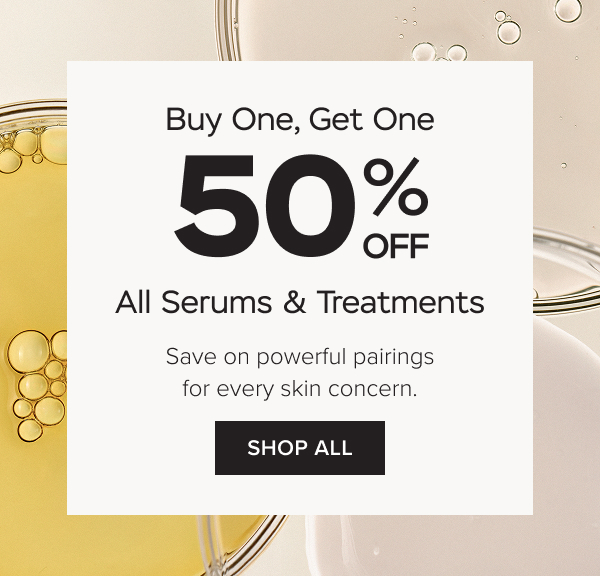 Buy One, Get One 50% Off All Serums & Treatments. Save on powerful pairings for every skin concern. Shop Now.
