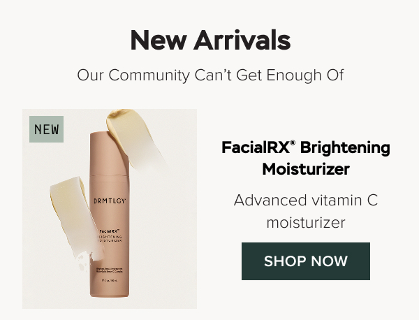 New Arrivals Our Community Can't Get Enough Of: FacialRX® Brightening Moisturizer