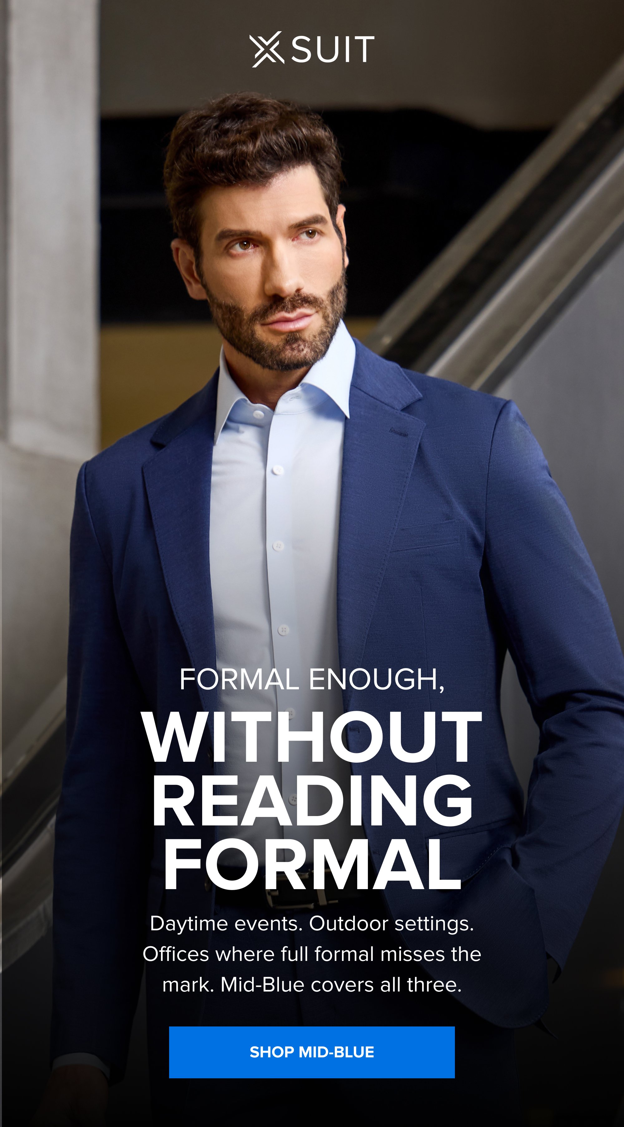 Formal Enough, Without Reading Formal Daytime events. Outdoor settings. Offices where full formal misses the mark. Mid-Blue covers all three. Shop Mid-Blue