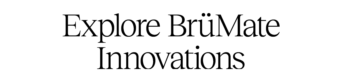 Explore BrüMate Innovations