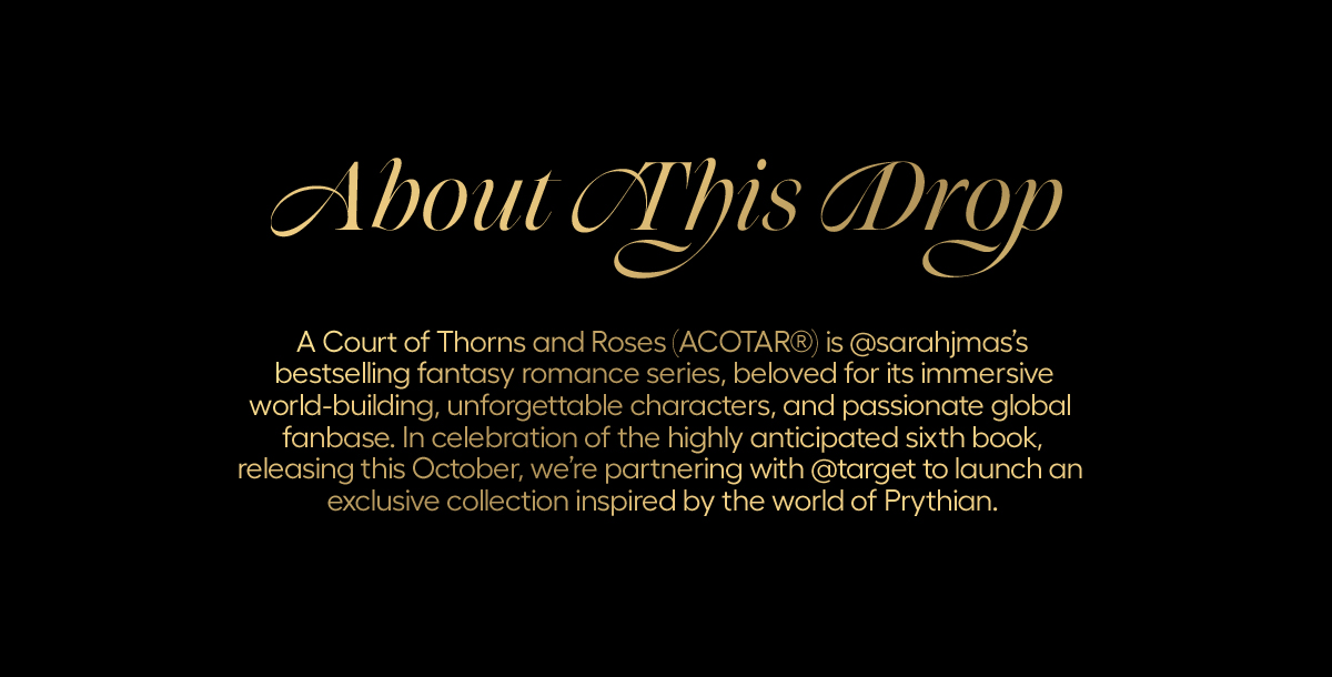 A Court of Thorns and Roses is Sarah J Mas's bestselling fantasy romance series. beloved for its immersive world-building, unforgetable characters, and passionate global fanbase. 
