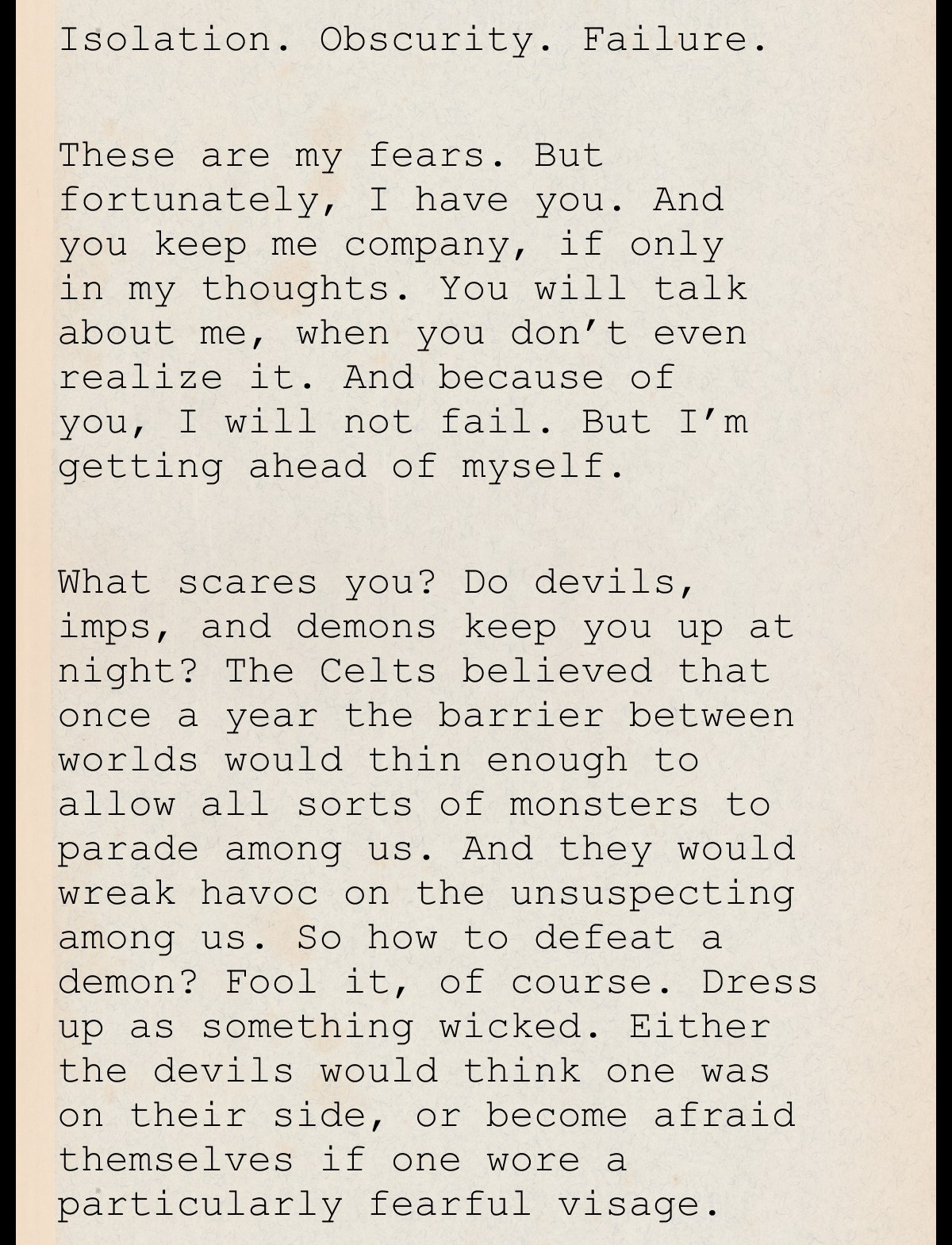 Isolation. Obscurity. Failure.