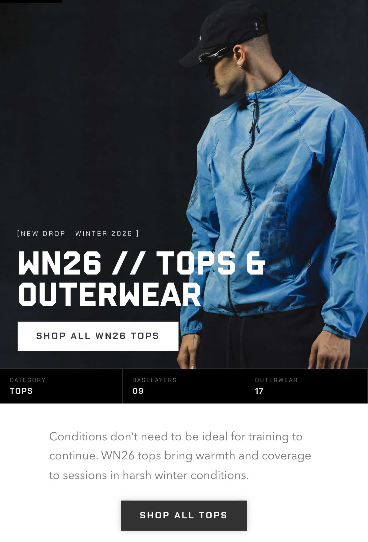 Conditions don’t need to be ideal for training to continue. WN26 tops bring warmth and coverage to sessions in harsh winter conditions.a