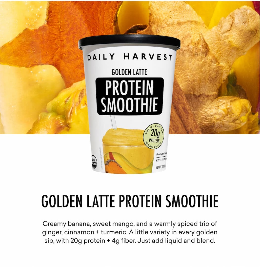 Golden Latte Protein Smoothie: Creamy banana, sweet mango, and a warmly spiced trio of ginger, cinnamon + turmeric. A little variety in every golden sip, with 20g protein + 4g fiber. Just add liquid and blend.