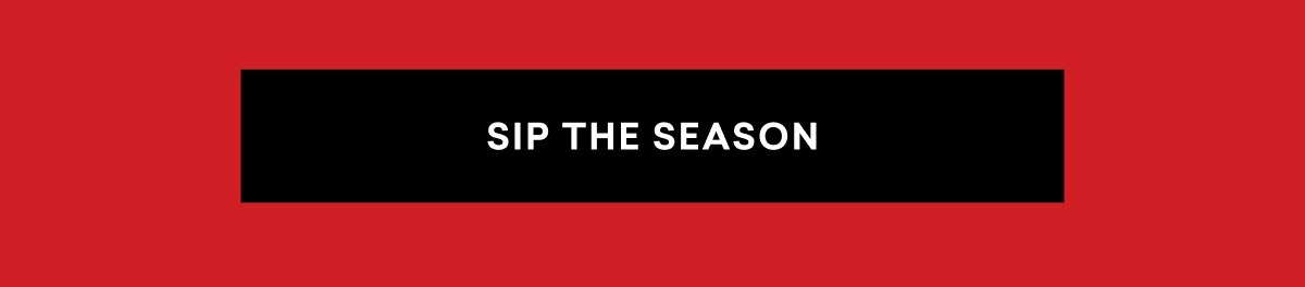 SIP THE SEASON