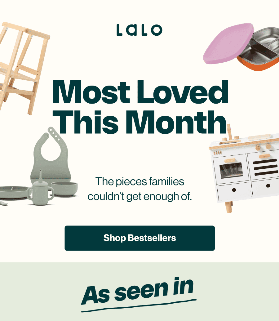 Most loved this month, The pieces families couldn't get enough of. Shop Bestsellers
