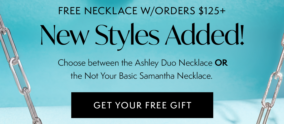NEW STYLES ADDED: Choose between the Ashley Duo Necklace OR the Not Your Basic Samantha Necklace with orders $125+