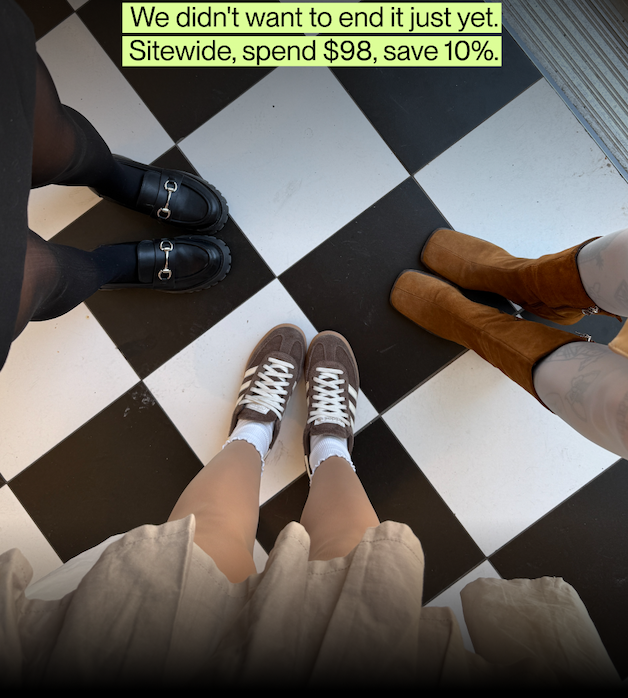 We didn't want to end it just yet. Sitewide, spend $98, save 10%.