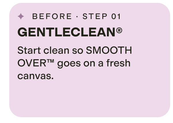 Step 1: GENTLECLEAN