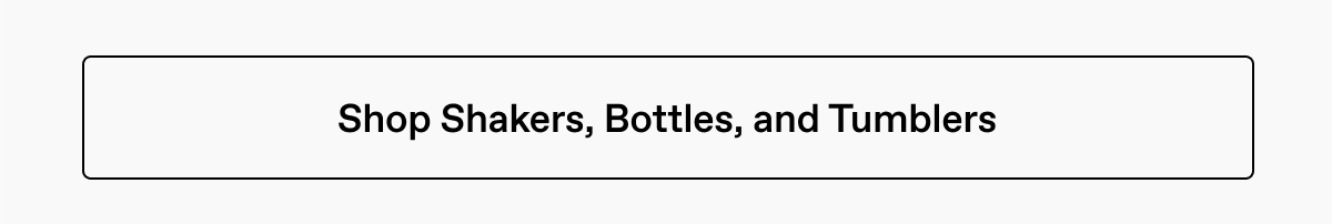 Shop Shakers, Bottles, and Tumblers