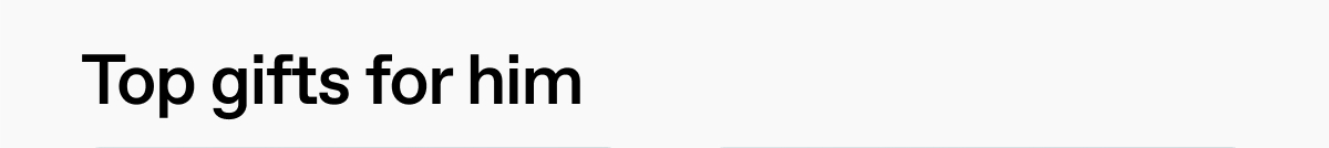 Top gifts for him