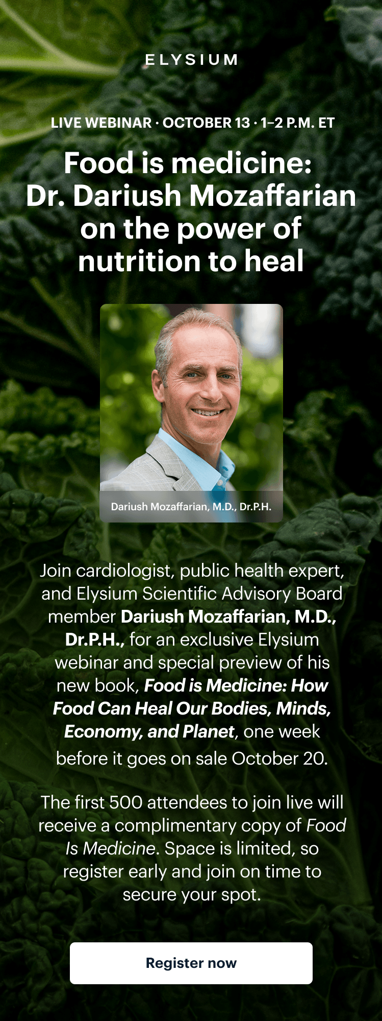 Elysium | LIVE WEBINAR · OCTOBER 13 · 1–2 P.M. ET | Food is medicine: Dr. Dariush Mozaffarian on the power of nutrition to heal