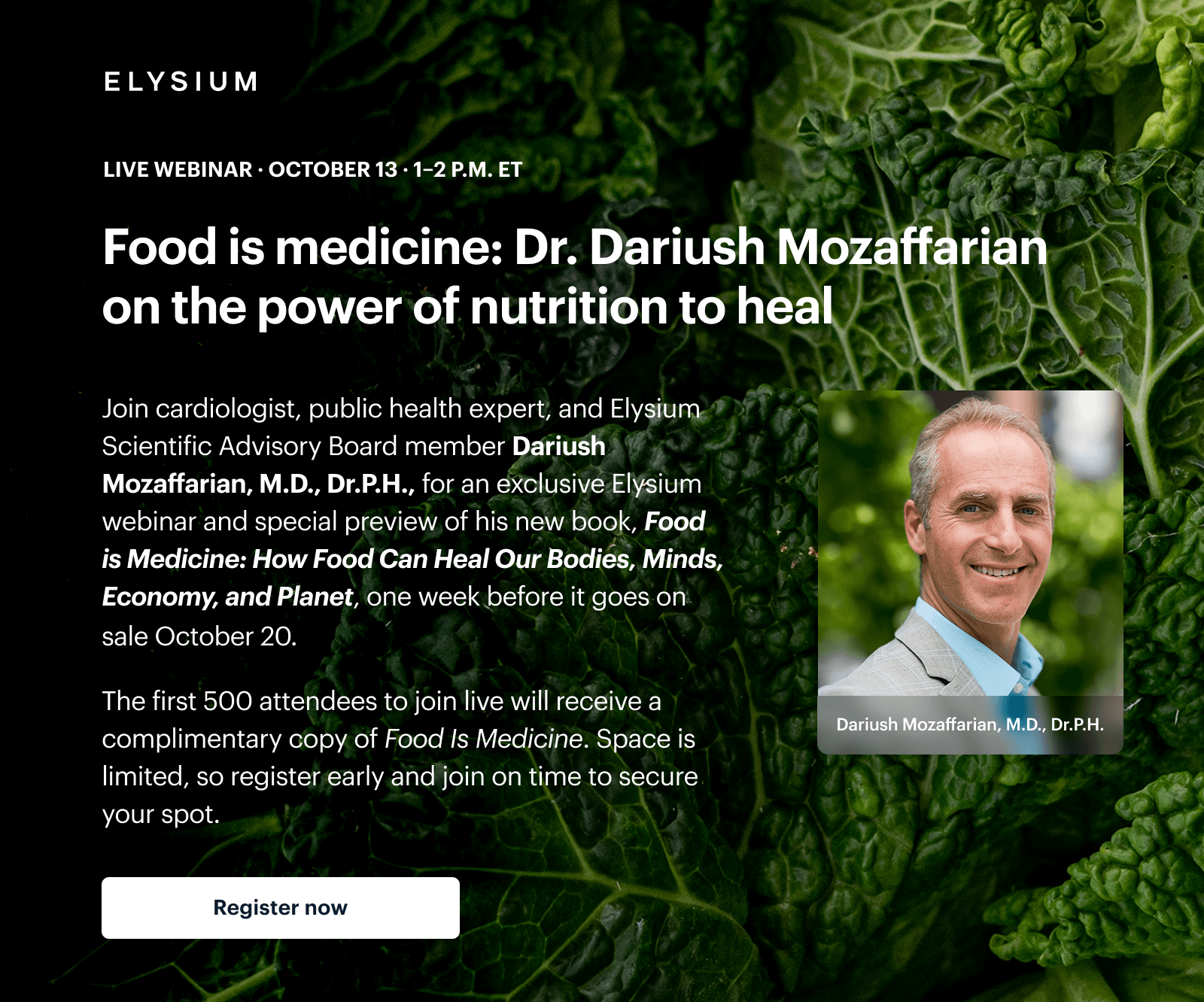 Elysium | LIVE WEBINAR · OCTOBER 13 · 1–2 P.M. ET | Food is medicine: Dr. Dariush Mozaffarian on the power of nutrition to heal