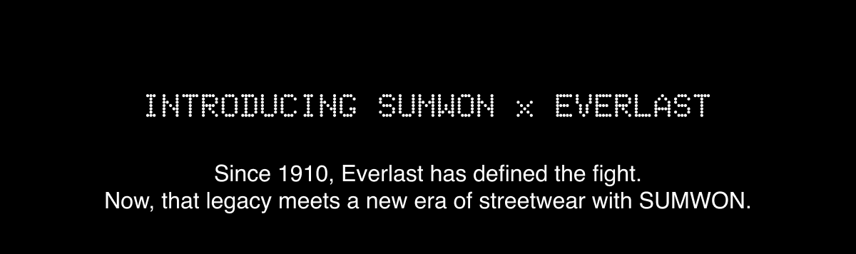 INTRODUCING SUMWON X EVERLAST