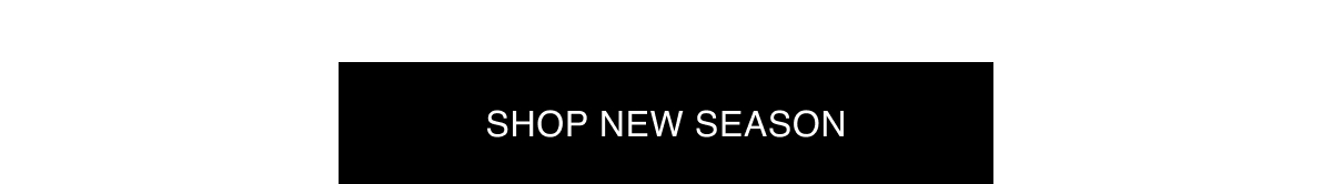 SHOP NEW SEASON