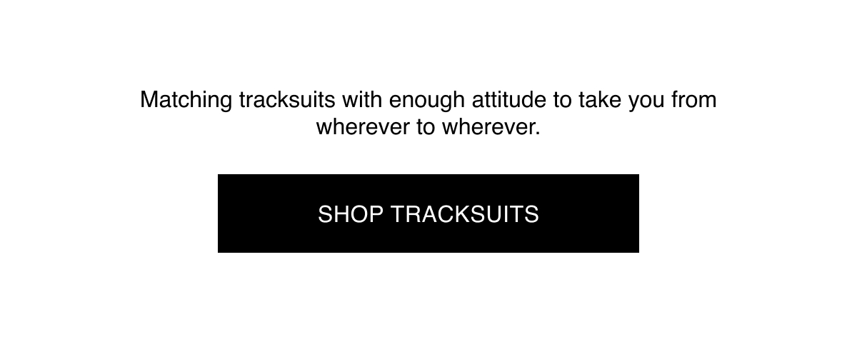 SHOP TRACKSUITS