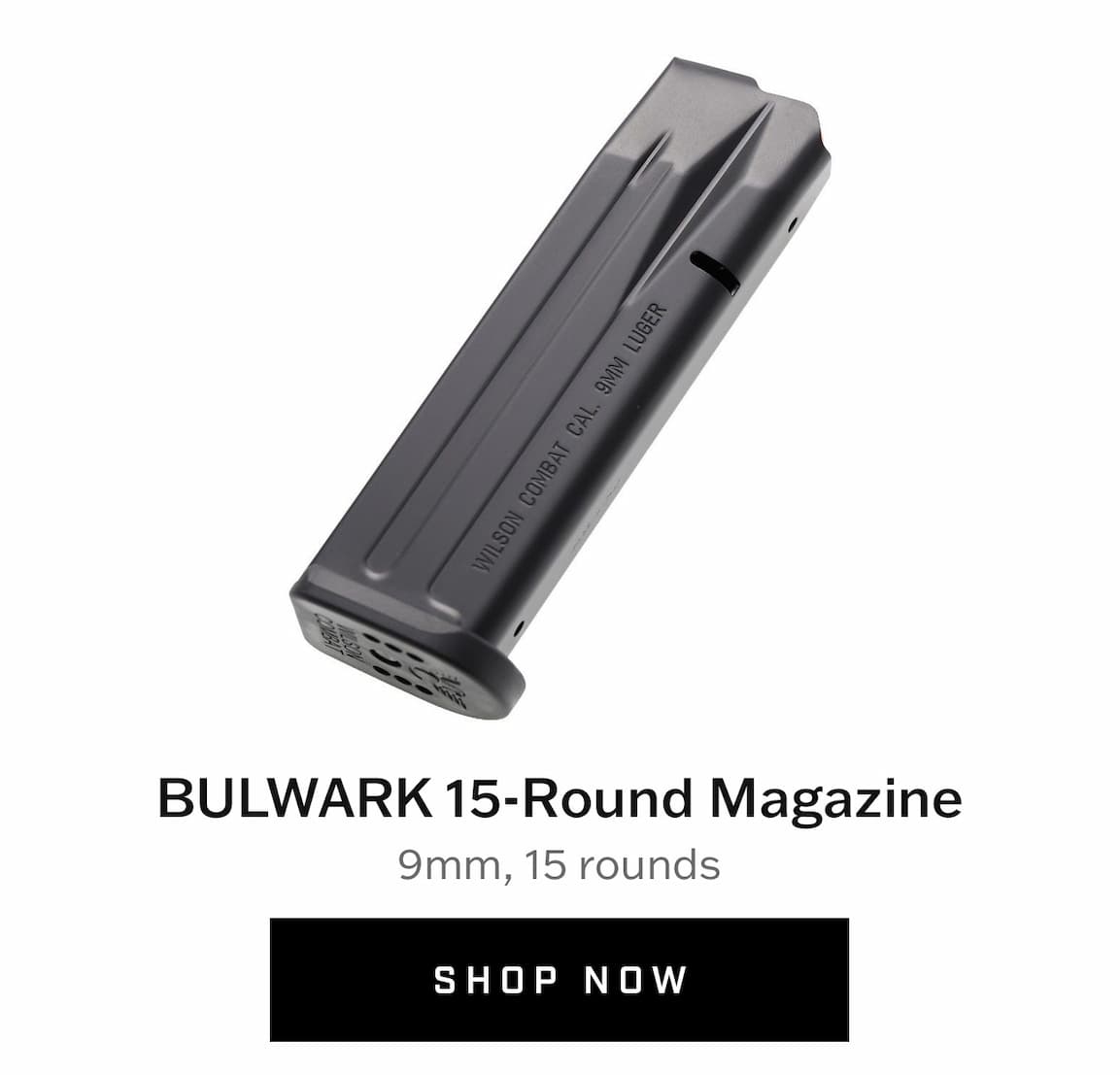 BULWARK 15-Round Magazine: 9mm, 15 rounds. Shop now. BULWARK 15-Round Magazine: 9mm, 15 rounds. Shop now.