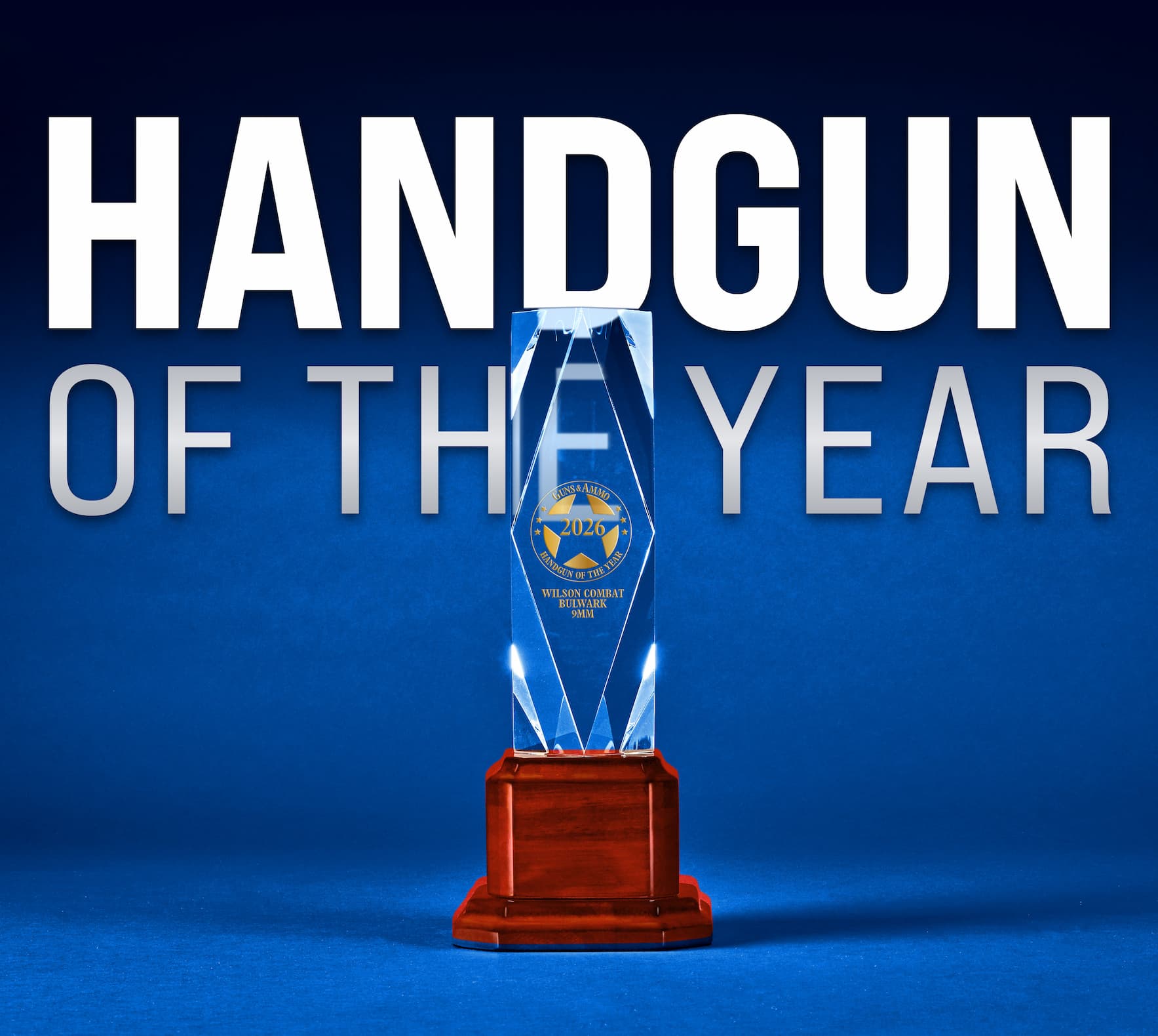 Handgun of the Year: the Guns & Ammo 2026 Handgun of the Year trophy for the Wilson Combat BULWARK 9mm. Handgun of the Year: the Guns & Ammo 2026 Handgun of the Year trophy for the Wilson Combat BULWARK 9mm.