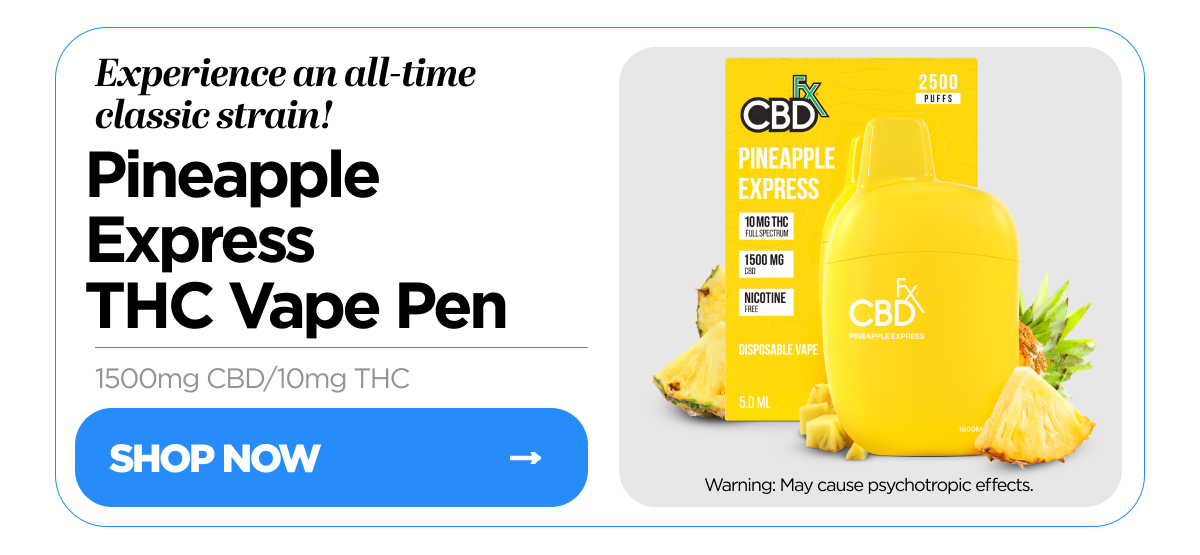 Experience an all-time classic strain! Pineapple Express THC Vape Pen, 1500mg CBD / 10mg THC. Shop Now. Warning: May cause psychotropic effects.