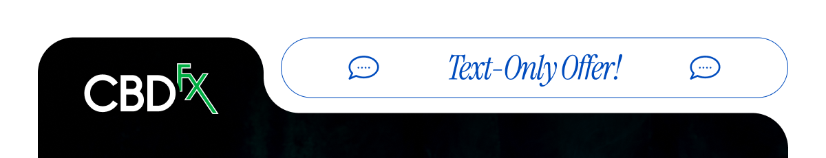 CBDfx: Text-Only Offer!
