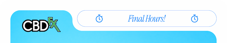 CBDfx. Final Hours!