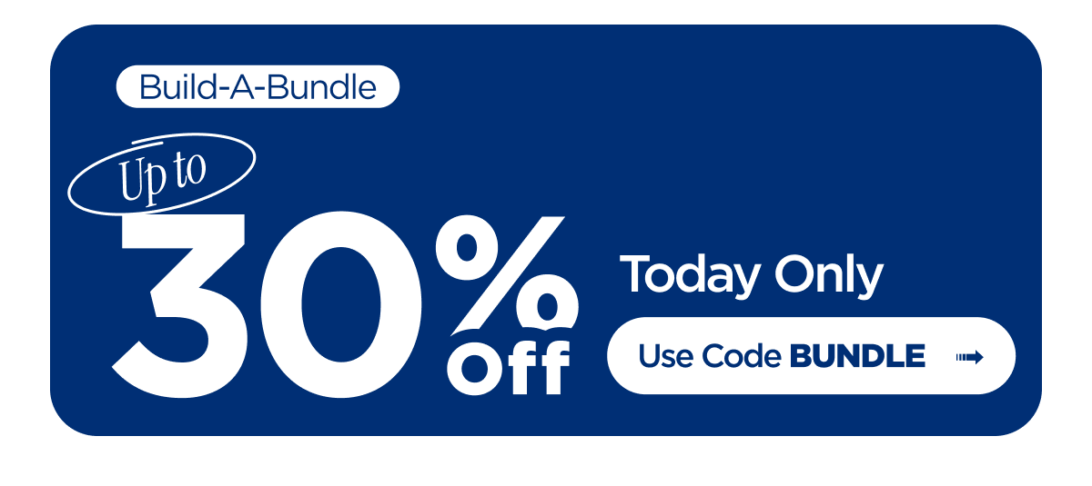 Build-A-Bundle: Up to 30% Off. Today Only. Use code BUNDLE