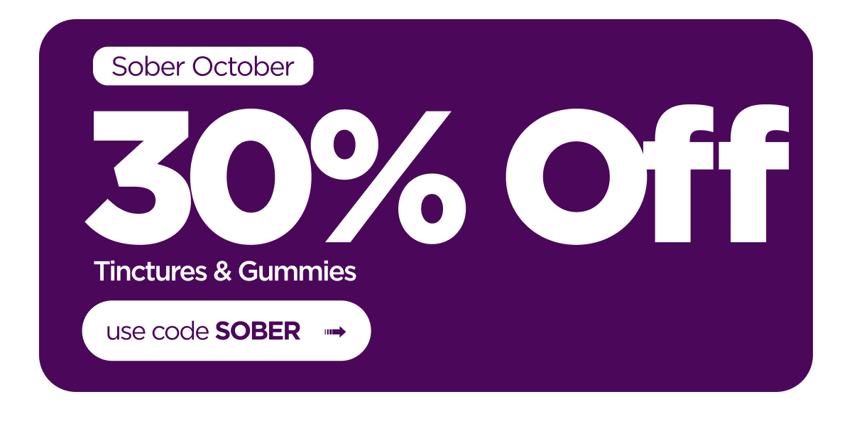Sober October 30% Off Tinctures & Gummies
