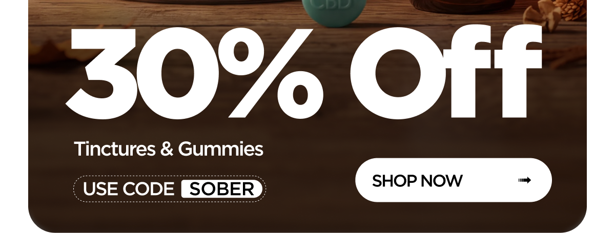Sober October 30% Off Tinctures & Gummies