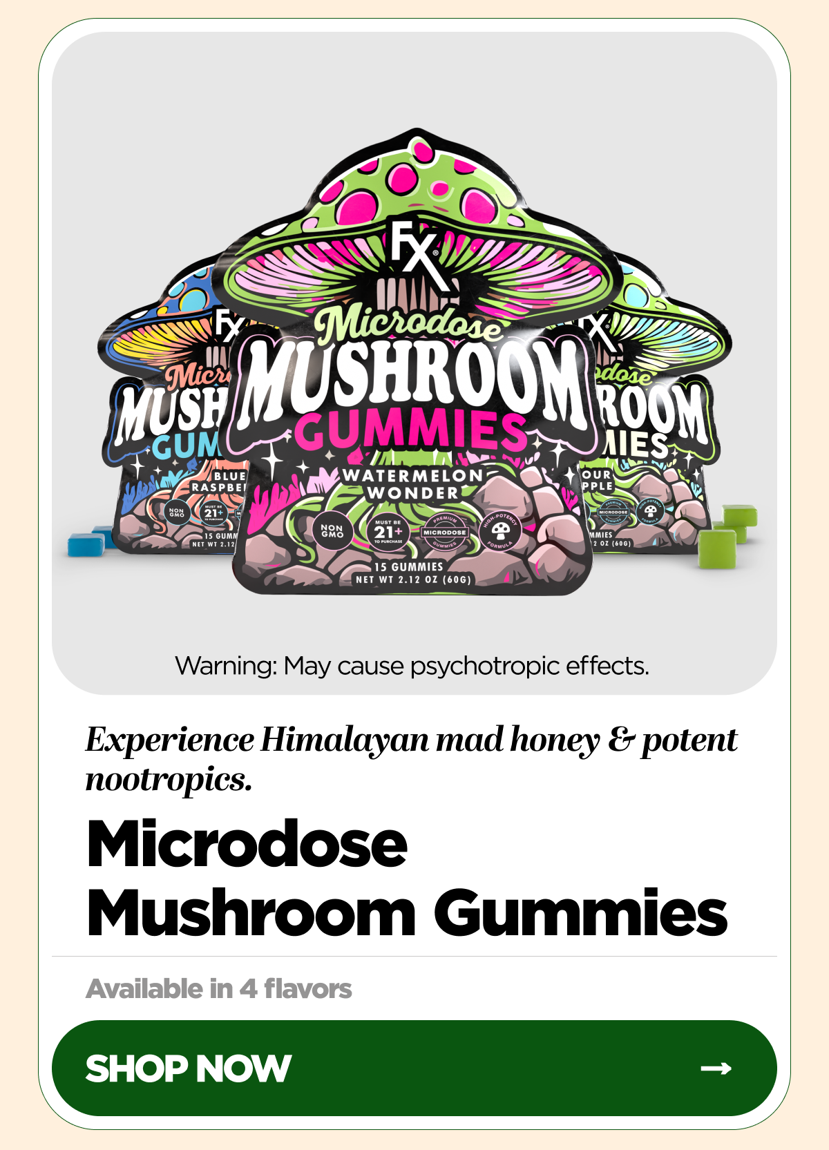Warning: May cause psychotropic effects. Experience Himalayan mad honey & potent nootropics. Microdose Mushroom Gummies. Available in 4 flavors. Shop Now