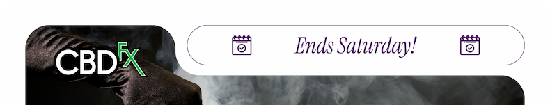 CBDfx: Ends Saturday!