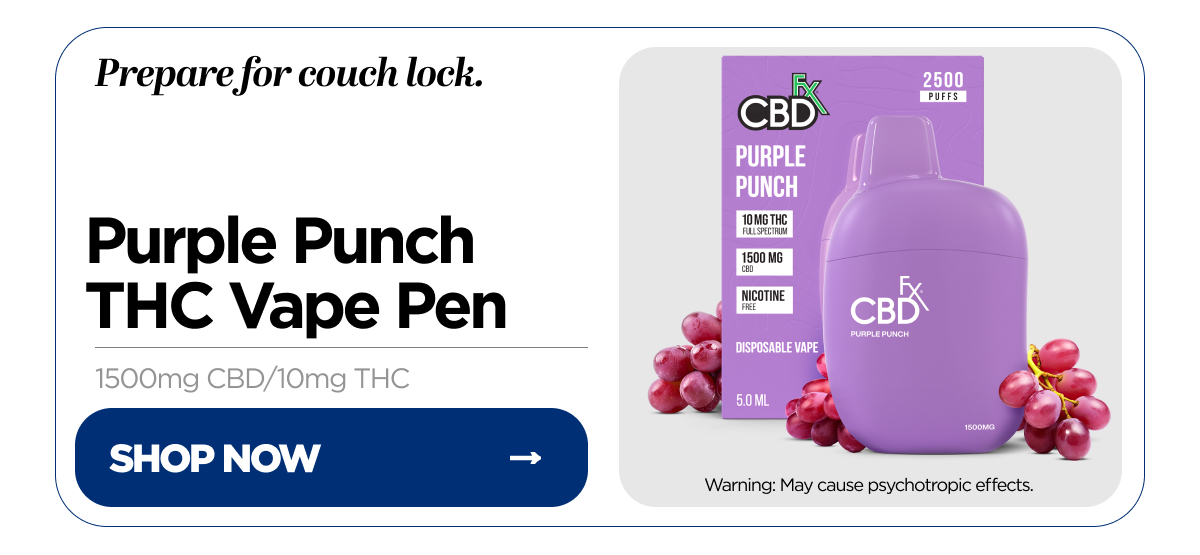 Prepare for couch lock. Purple Punch THC Vape Pen, 1500mg CBD / 10mg THC. Shop Now. Warning: May cause psychotropic effects.