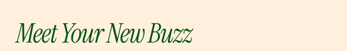 Meet Your New Buzz