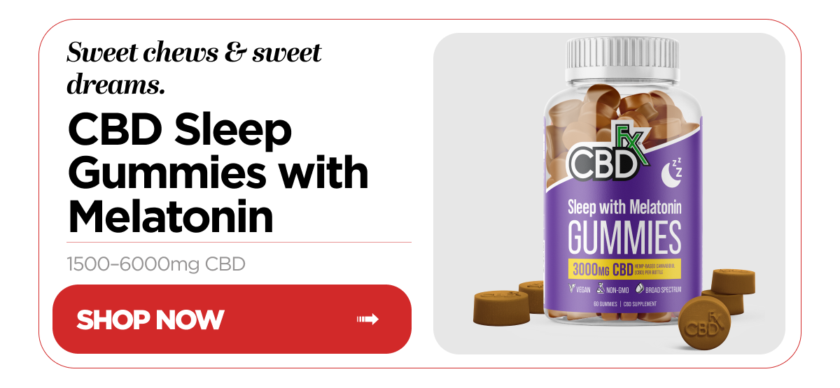 Sweet chews & sweet dreams. CBD Sleep Gummies with Melatonin, 1500–6000mg CBD. Shop Now