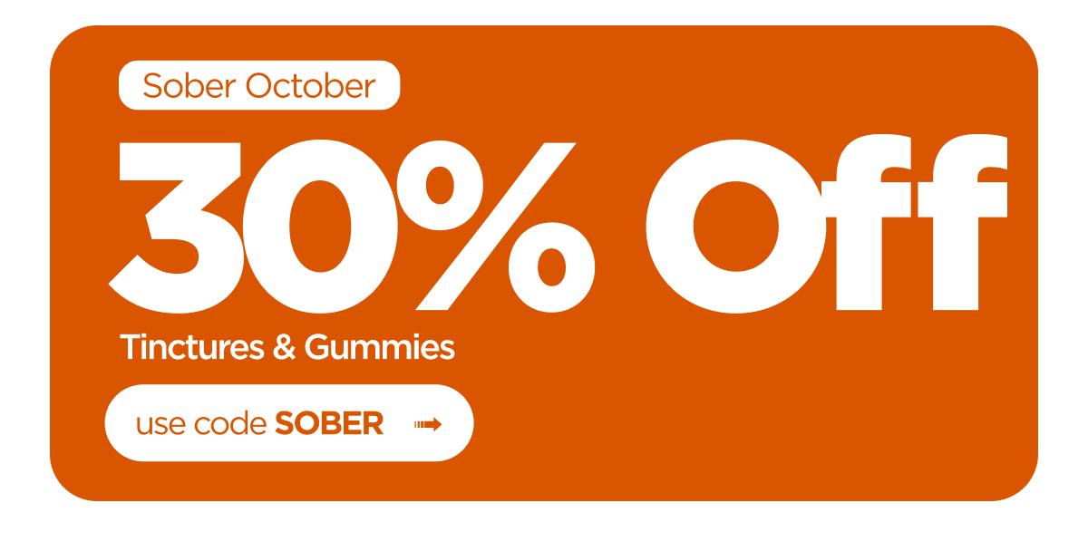Sober October 30% Off Tinctures & Gummies