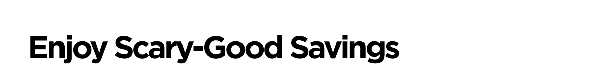 Enjoy Scary-Good Savings