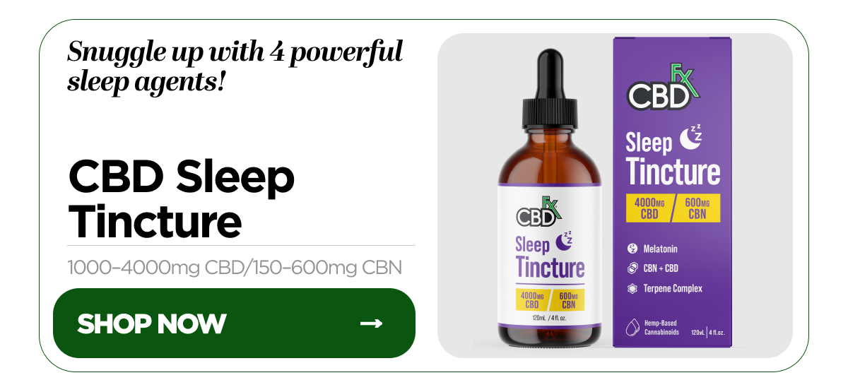 Snuggle up with 4 powerful sleep agents! CBD Sleep Tincture, 1000–4000mg CBD / 150–600mg CBN. Shop Now