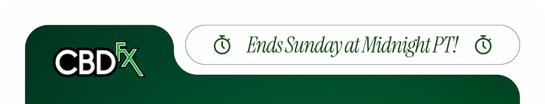 CBDfx. Ends Sunday at Midnight PT!