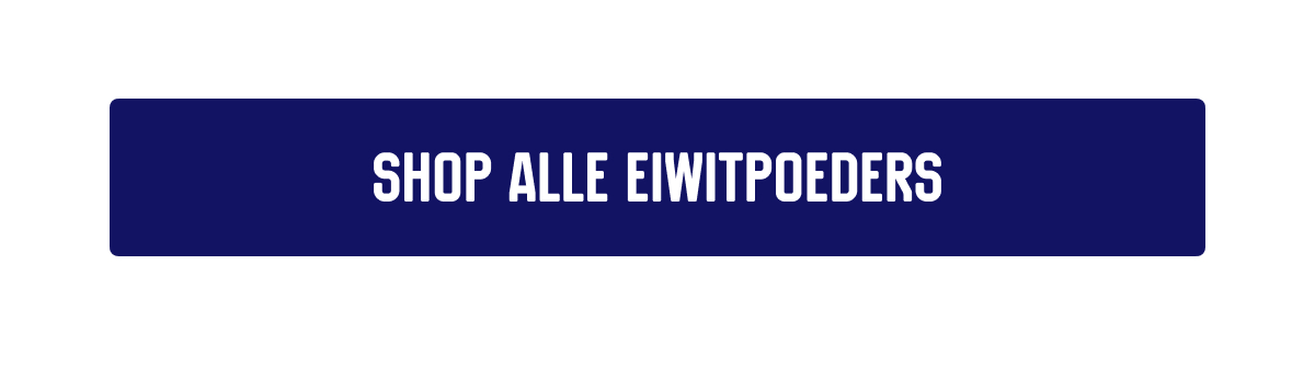 SHOP ALLE EIWITPOEDERS