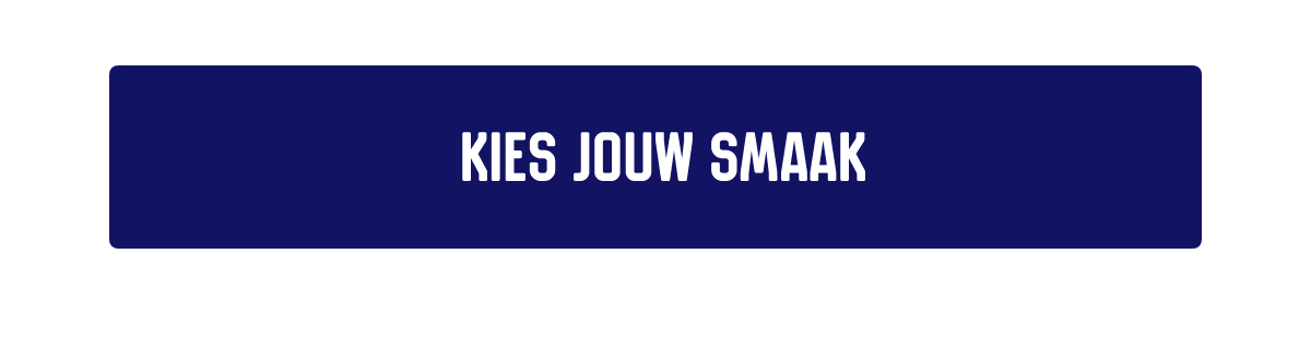 KIES JOUW SMAAK